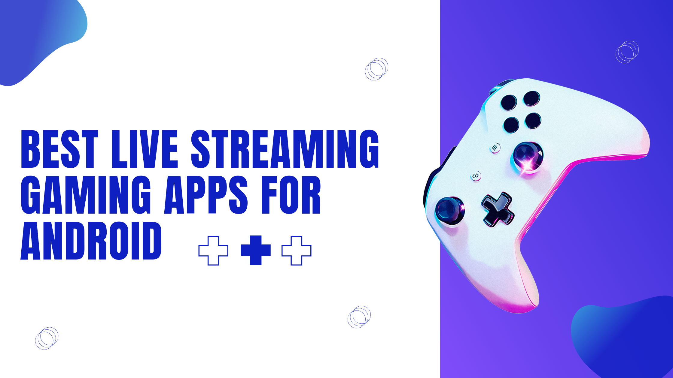 Best live streaming gaming apps for Android