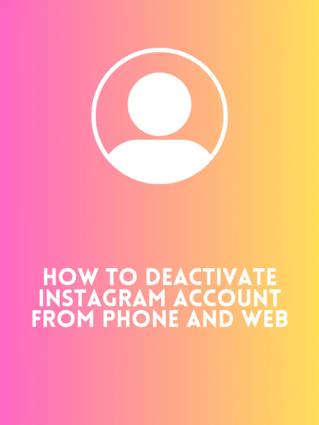 How to Deactivate Instagram Account from Phone and Web (2024)