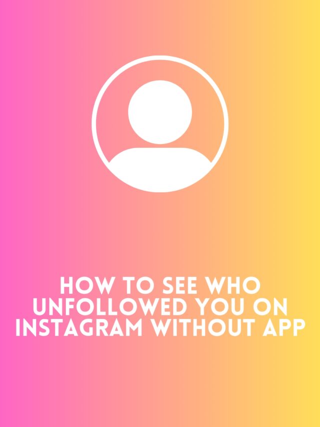 How to see who unfollowed you on Instagram without app