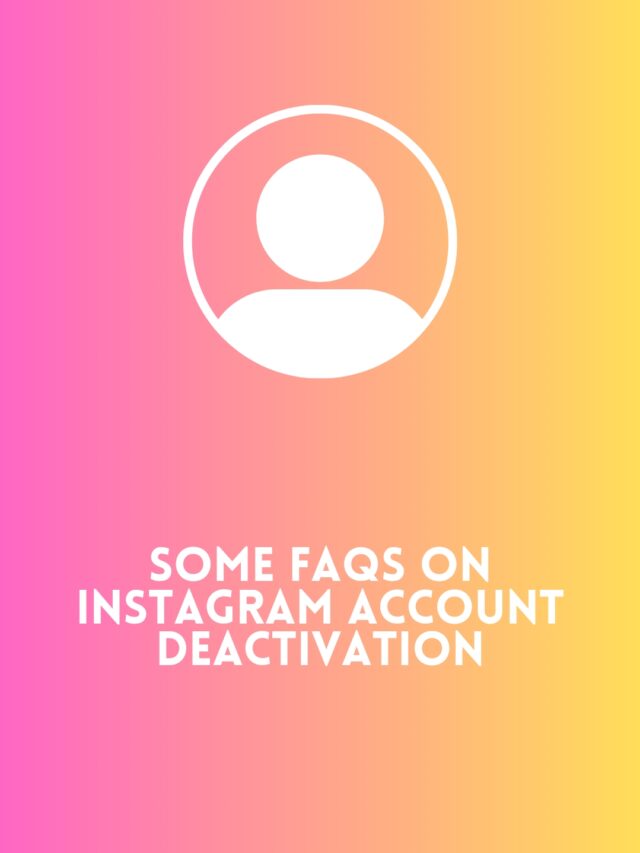 Some FAQ’S on Instagram Deactivation
