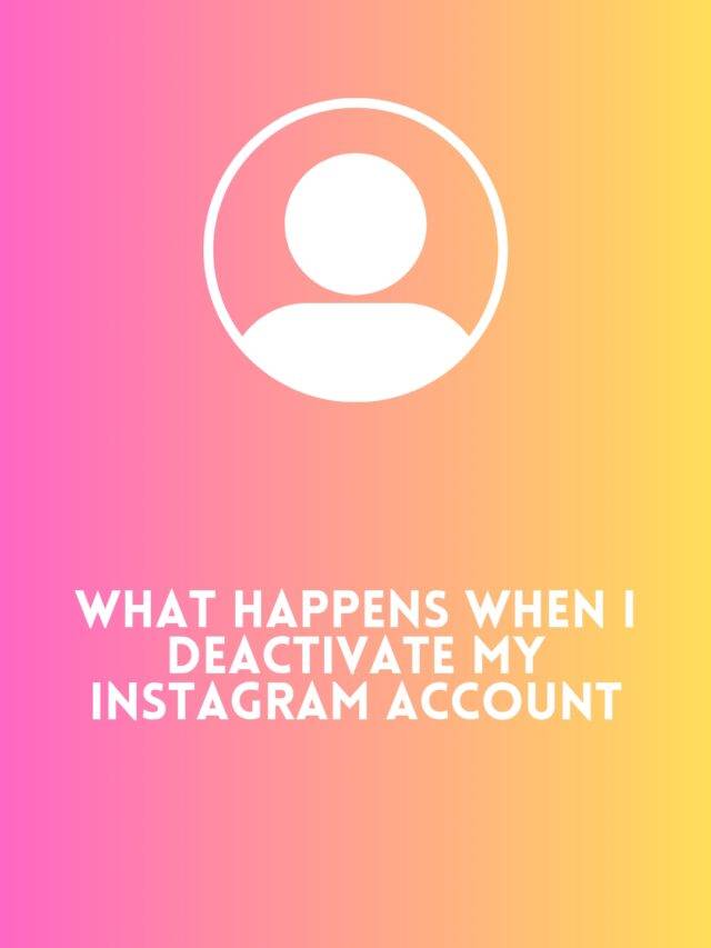 What happens when I deactivate my Instagram account