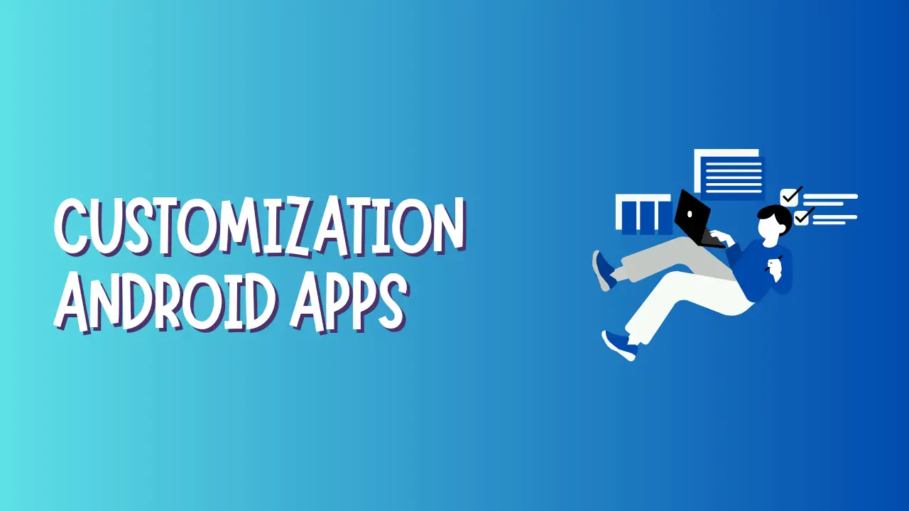 Best Customization Apps for Android