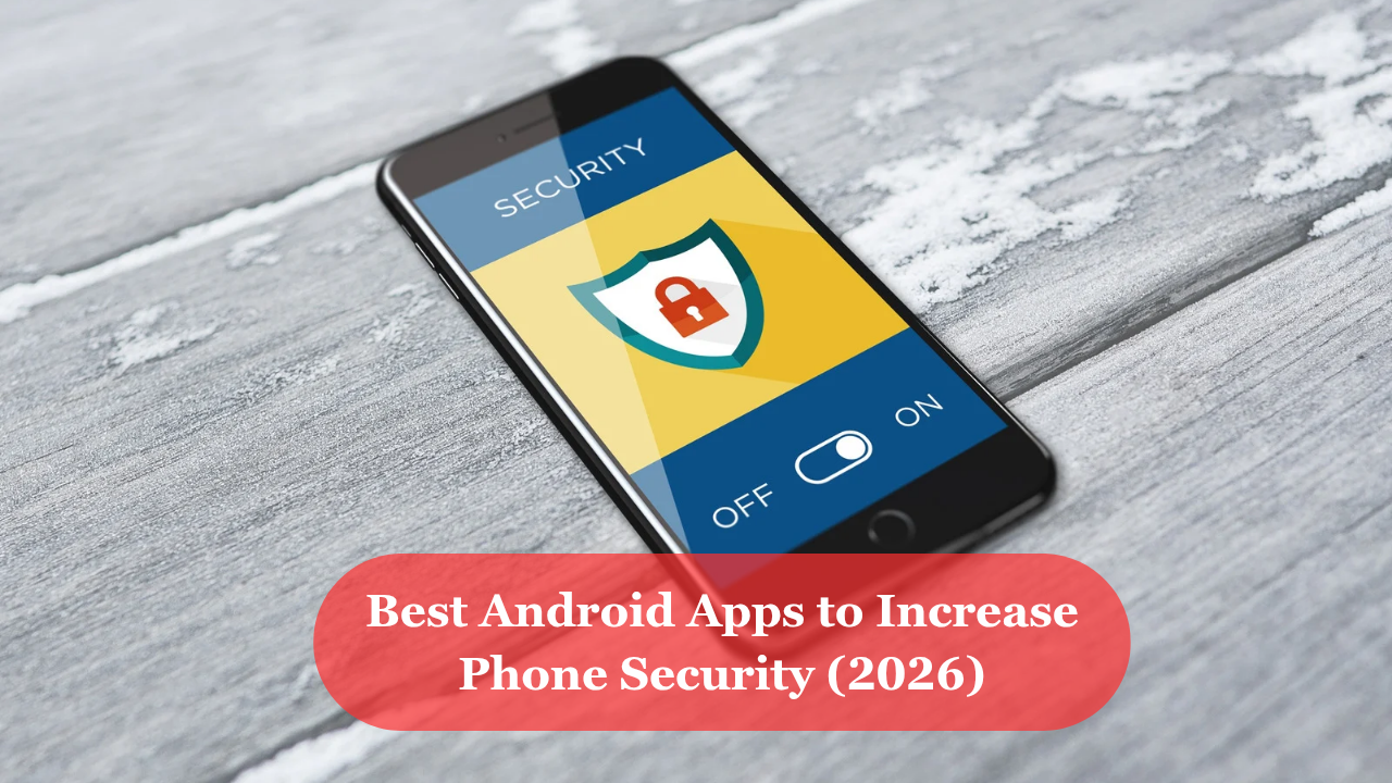 Best Android Apps to Increase Phone Security