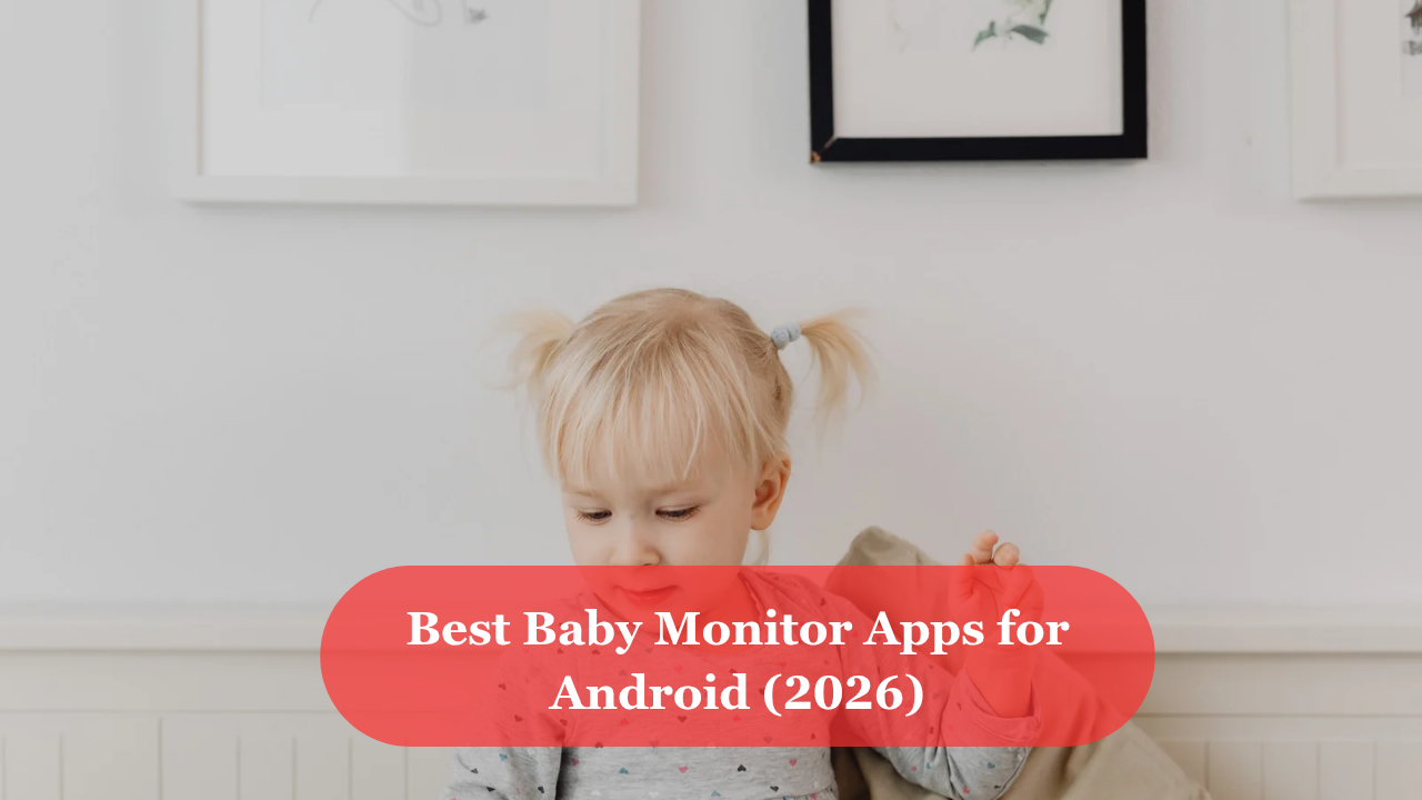 Best Baby Monitor Apps for Android