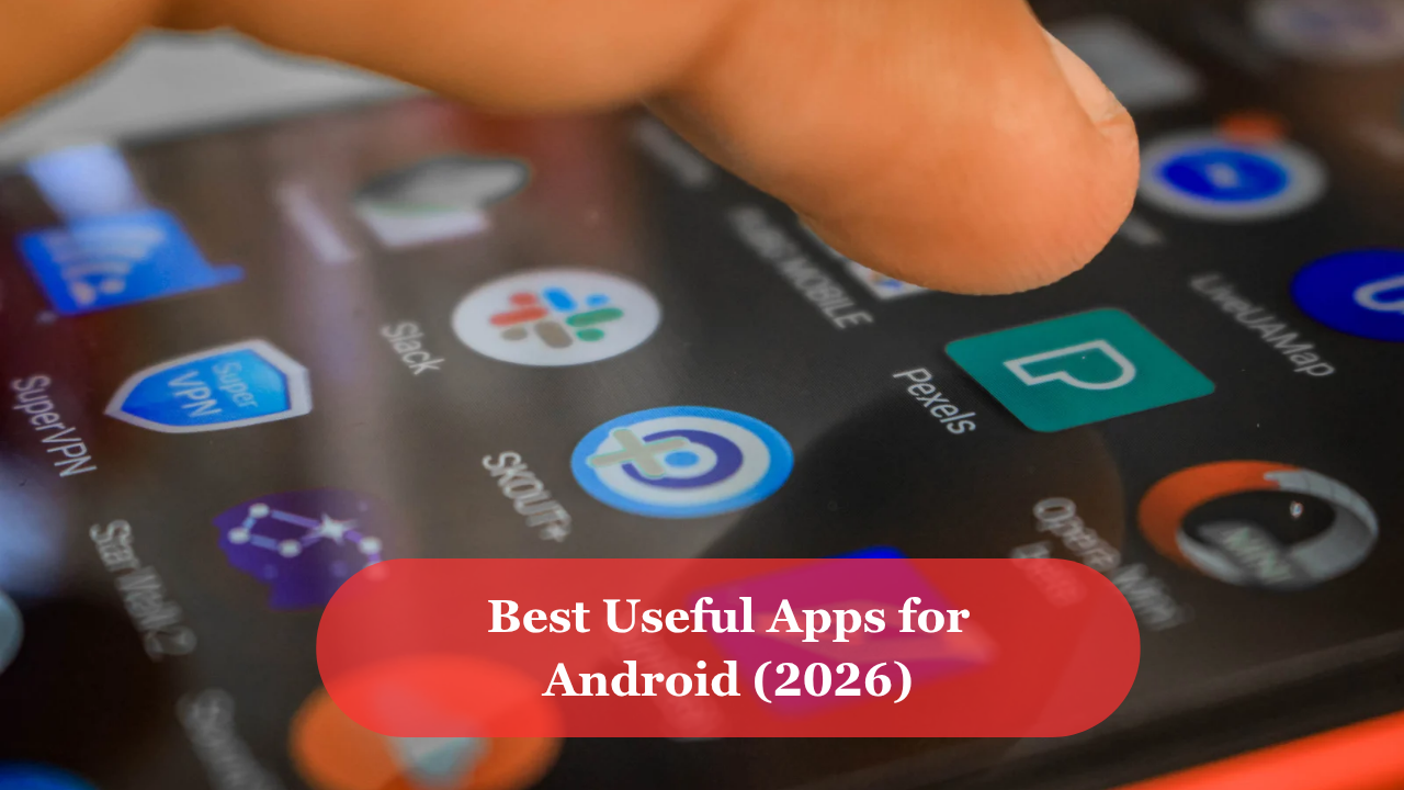 Best Useful Apps for Android