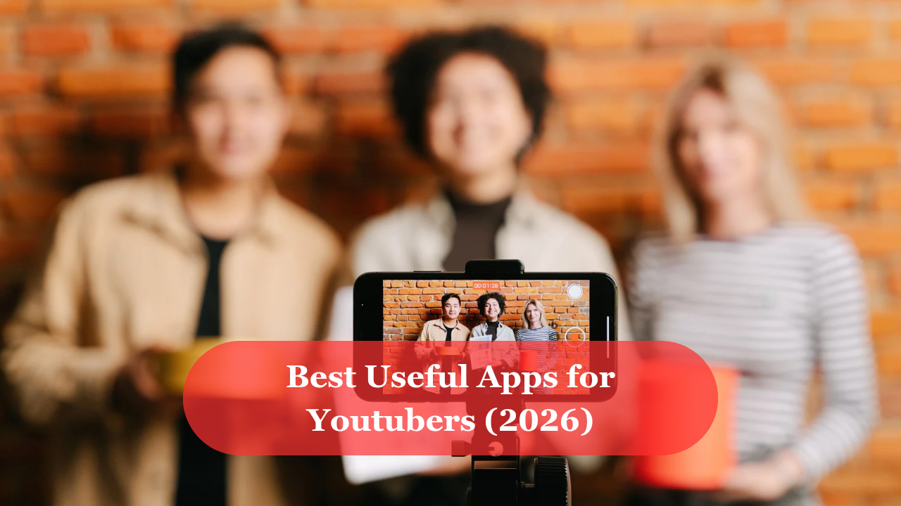 Best Useful Apps for Youtubers