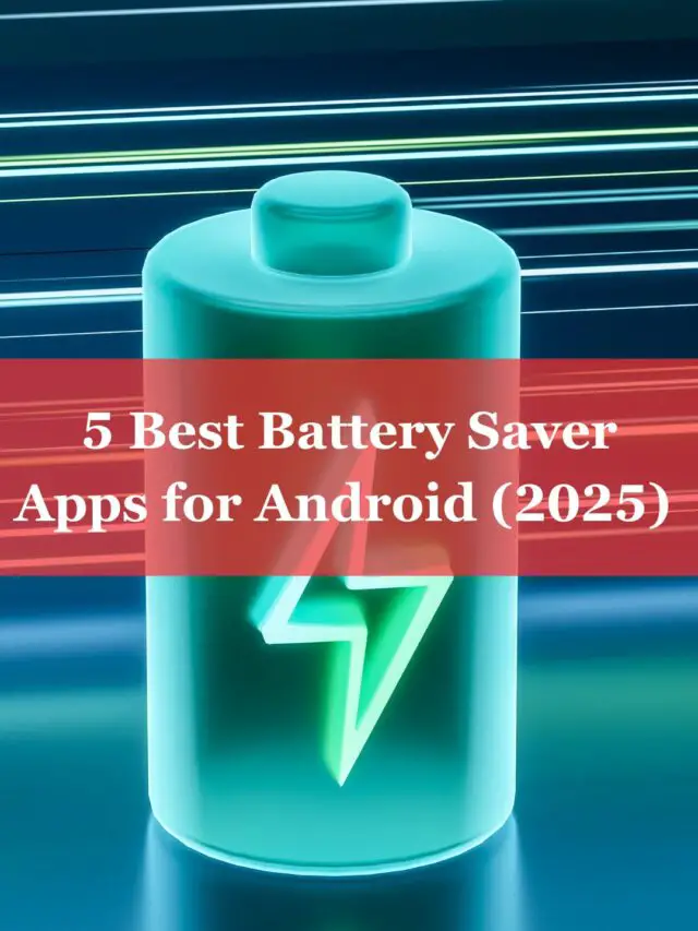 5 Best Battery Saver Apps for Android (2025)