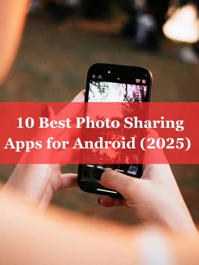 10 Best Photo Sharing Apps for Android (2025)