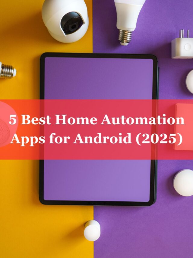 5 Best Home Automation Apps for Android (2025)