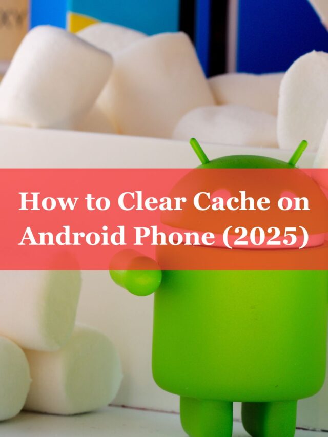How to Clear Cache on Android Phone (2025)