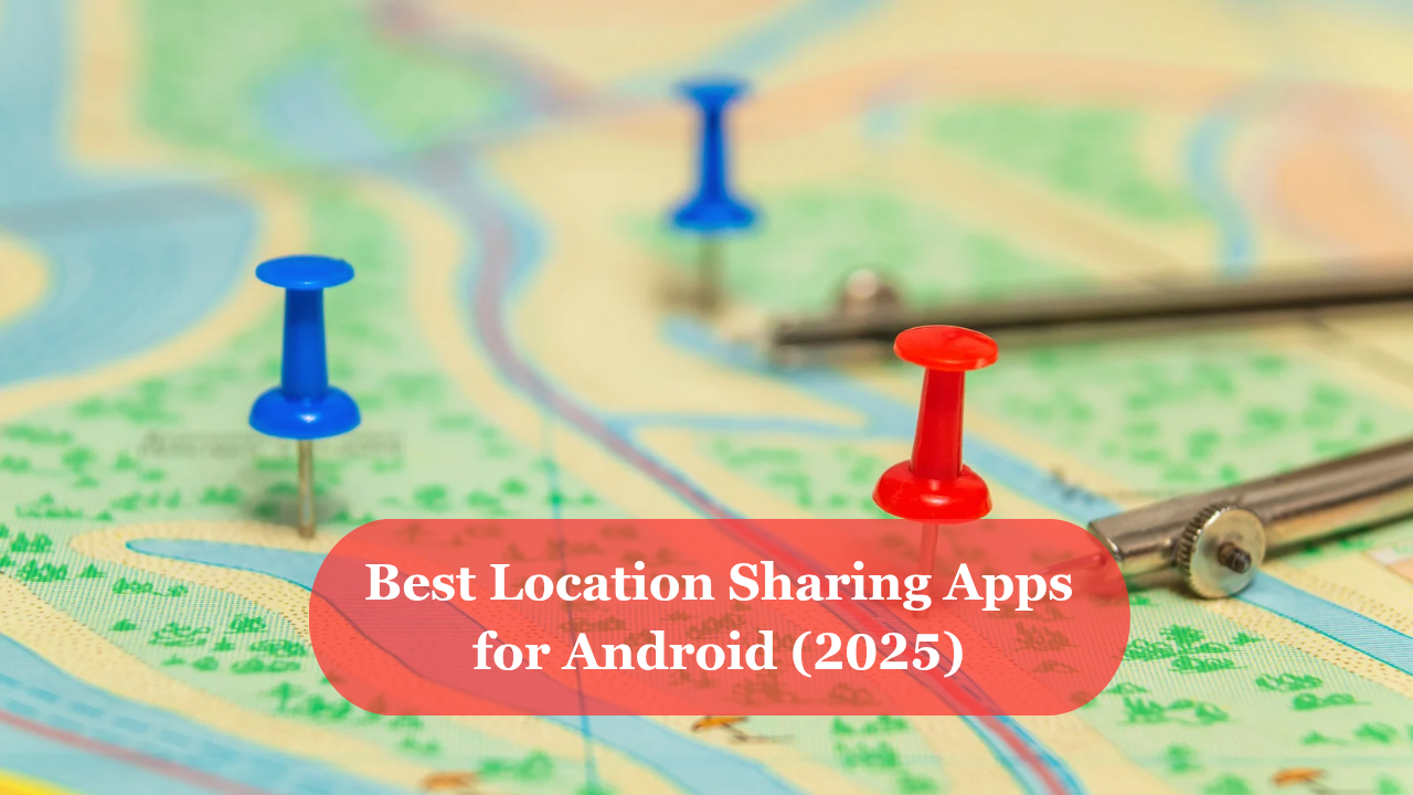 Best Location Sharing Apps for Android