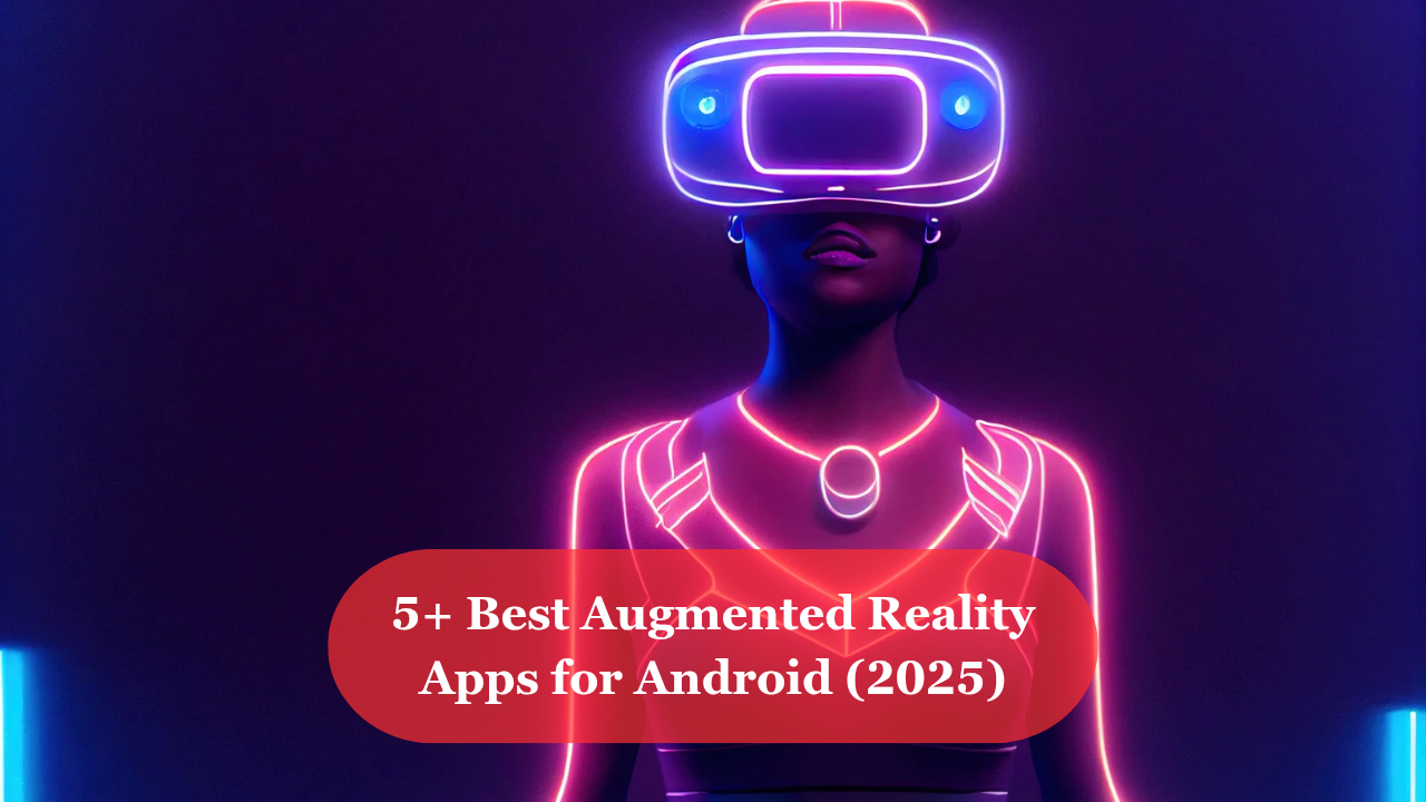 Best Augmented Reality Apps for Android
