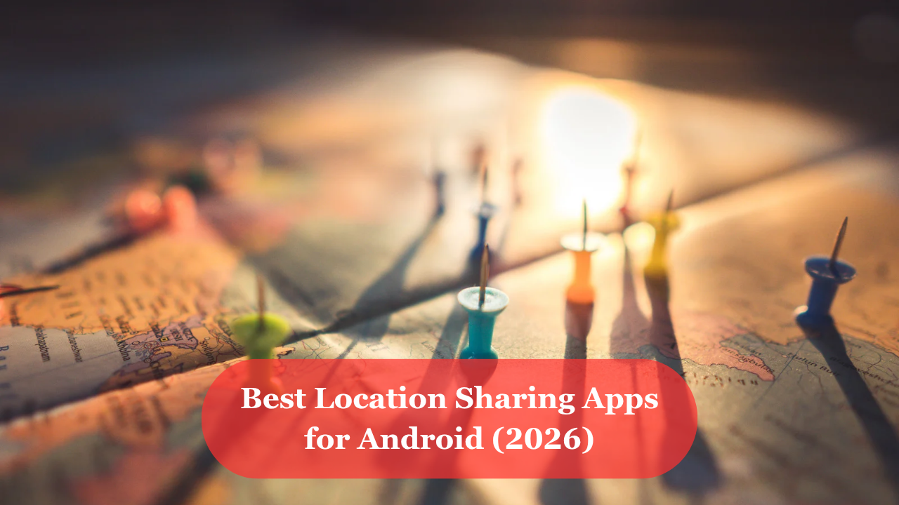 Best Location Sharing Apps for Android