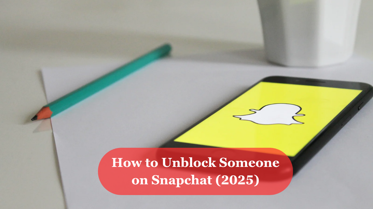 How to Unblock Someone on Snapchat